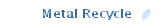 Metal Recycle